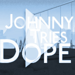 Johnny Tries Dope